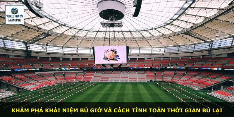 Khám phá khái niệm bù giờ và cách tính toán thời gian bù lại