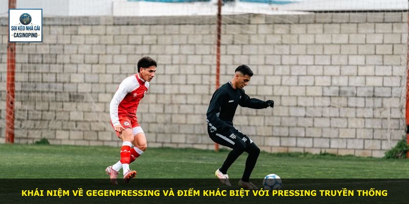 Khái niệm về gegenpressing và điểm khác biệt với pressing truyền thống
