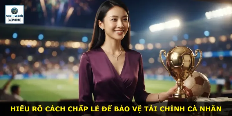 Hiểu rõ cách chấp lẻ để bảo vệ tài chính cá nhân