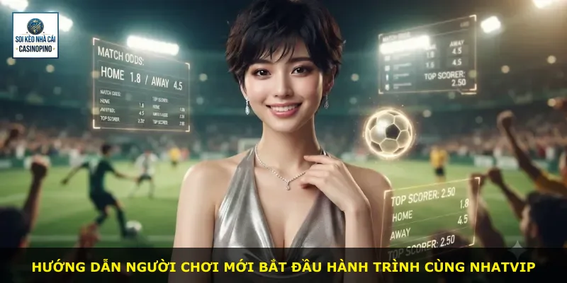 Hướng dẫn người chơi mới bắt đầu hành trình cùng Nhatvip