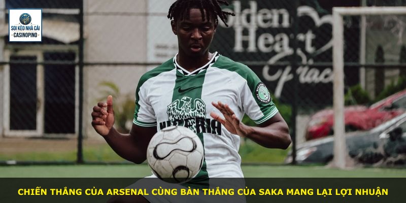 Chiến thắng của Arsenal cùng bàn thắng của Saka mang lại lợi nhuận