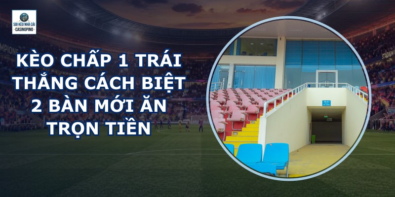 Kèo Chấp 1 Trái