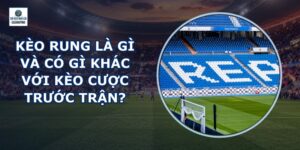 Kèo Rung Là Gì