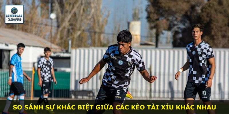 So sánh sự khác biệt giữa các kèo Tài Xỉu khác nhau