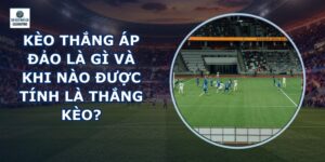 Kèo Thắng Áp Đảo