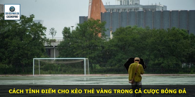 Cách tính điểm cho kèo thẻ vàng trong cá cược bóng đá