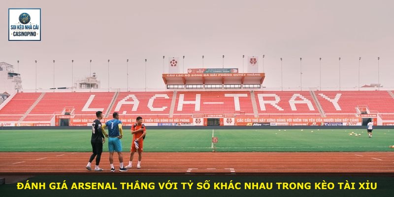Đánh giá Arsenal thắng với tỷ số khác nhau trong kèo tài xỉu