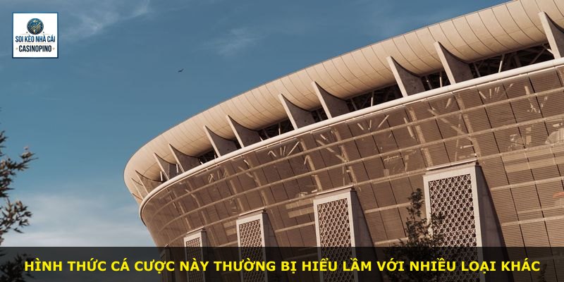 Hình thức cá cược này thường bị hiểu lầm với nhiều loại khác