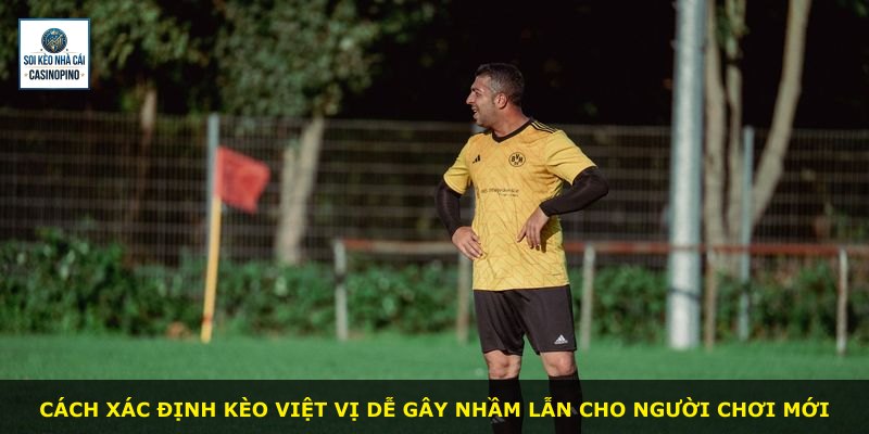 Cách xác định kèo Việt Vị dễ gây nhầm lẫn cho người chơi mới