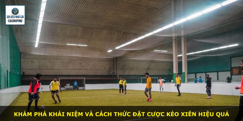 Khám phá khái niệm và cách thức đặt cược Kèo Xiên hiệu quả