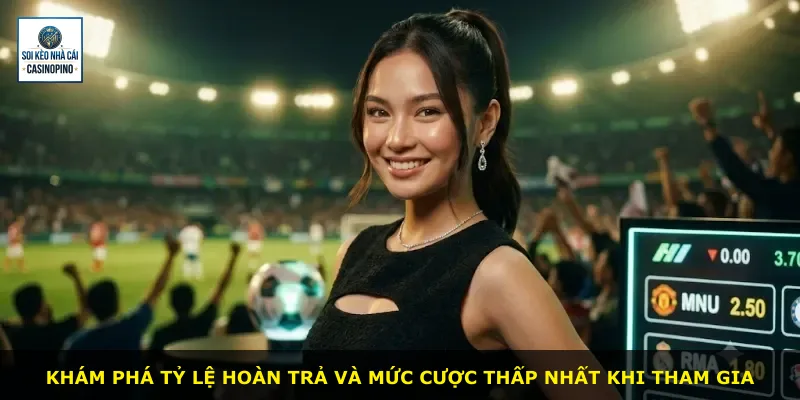 Khám phá tỷ lệ hoàn trả và mức cược thấp nhất khi tham gia