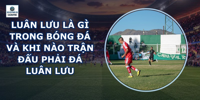 Luân Lưu Là Gì