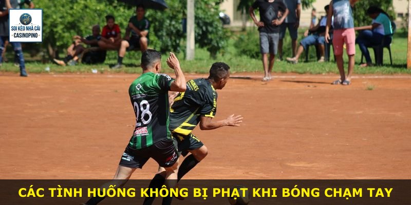 Các tình huống không bị phạt khi bóng chạm tay