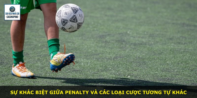 Sự khác biệt giữa Penalty và các loại cược tương tự khác