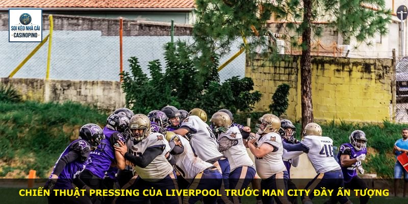 Chiến thuật pressing của Liverpool trước Man City đầy ấn tượng