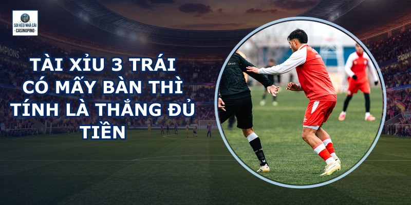 Tài Xỉu 3 Trái