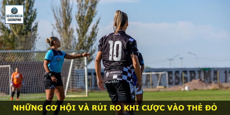 Những cơ hội và rủi ro khi cược vào thẻ đỏ