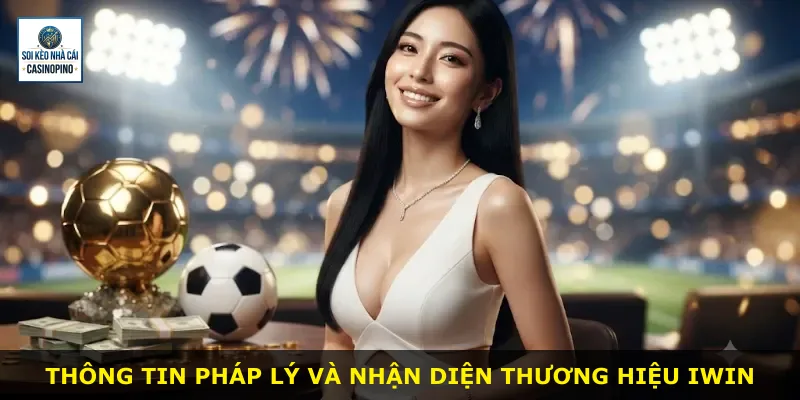 Thông tin pháp lý và nhận diện thương hiệu Iwin