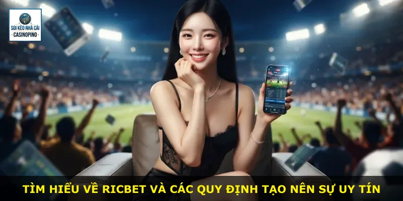 Tìm hiểu về Ricbet và các quy định tạo nên sự uy tín
