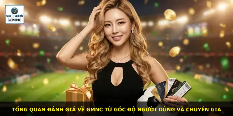 Tổng quan đánh giá về Gmnc từ góc độ người dùng và chuyên gia