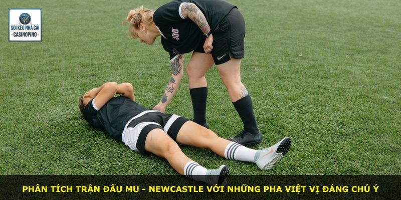 Phân tích trận đấu MU - Newcastle với những pha việt vị đáng chú ý